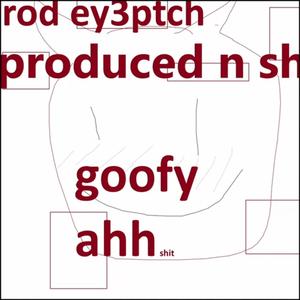 goofy ahh (feat. ey3ptch & Lil Headache)