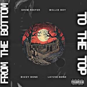 From The Bottom To The Top (feat. Willie Boy, Layzie Bone & Bizzy Bone)
