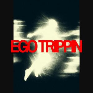 Ego Trippin