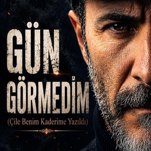 Gün Görmedim