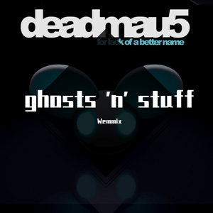 deadmau5-Ghosts 'n' stuff（Wemmix remix）