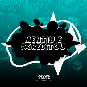 MENTIU E ACREDITOU