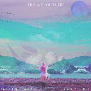 I'II Take You There (feat. FallenLights) (Audio)