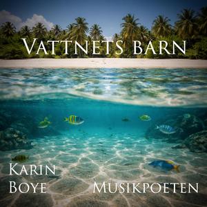 Vattnets barn (Text: Karin Boye)