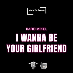 i wanna be your girlfriend (HARDTECHNO)