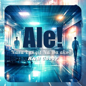 Ale (Nasa Langit Na Ba Ako)