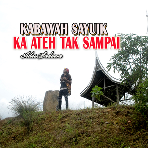 Ka Bawah Sayuik Ka Ateh Tak Sampai
