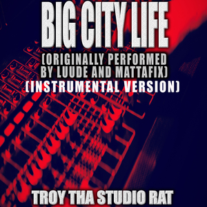 Big City Life (Originally Performed by Luude and Mattafix) (Instrumental Version)