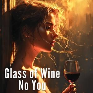 Glass of Wine, No You