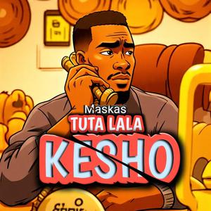 TUTA LALA KESHO