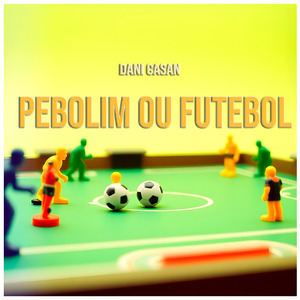 Pebolim ou Futebol