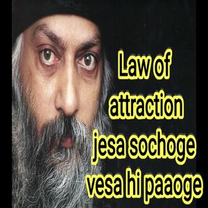 law of attraction jesa sochoge vesa hi Paaoge Osho hindi Speech