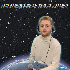It's Alright When You're Falling