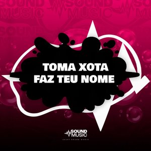TOMA XOTA FAZ TEU NOME