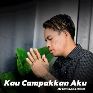 Kau Campakkan Aku