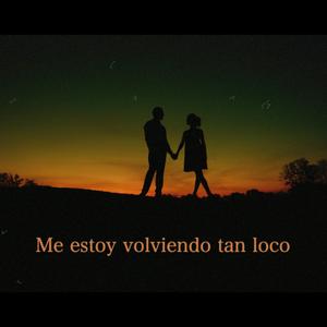 Me estoy volviendo tan loco