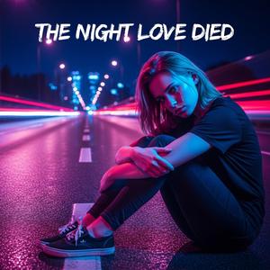 The Night Love Died