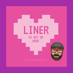 Liner Yo Get Up Here