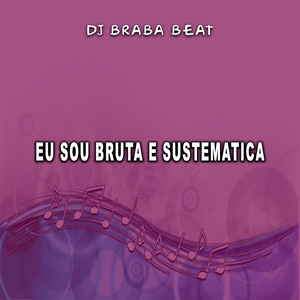 Eu Sou Bruta e Sustematica