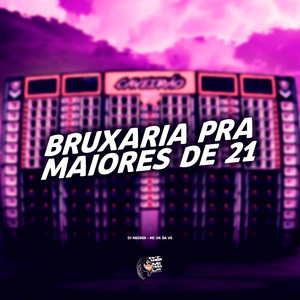 Bruxaria pra Maiores de 21