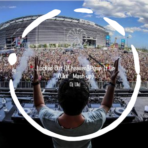 Bruno Mars-Locked Out Of heaven&Pump It Up （Ukii＿Mash up）（Dj Uki remix）