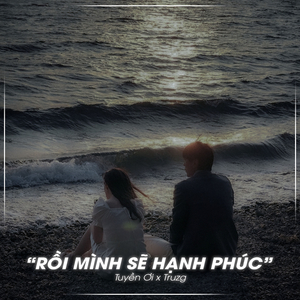 Rồi Mình Sẽ Hạnh Phúc (Lofi Ver.)