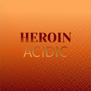 Heroin Acidic