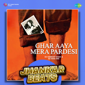 Ghar Aaya Mera Pardesi - Jhankar Beats