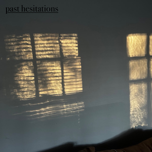 Past Hesitations