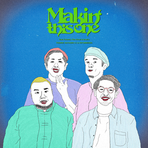 Makin’ This One (feat. Takuma the Great & basho)