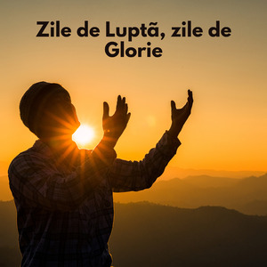 Zile de Luptă, Zile de Glorie