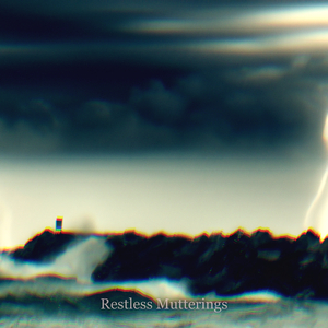 Restless Mutterings