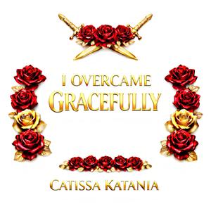 I OVERCAME GRACEFULLY