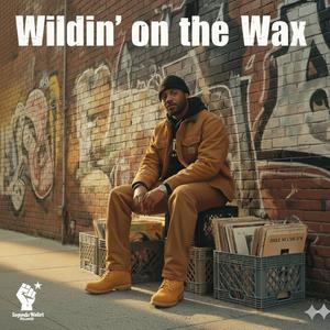 Wildin' on the Wax (head nod version)