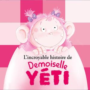 L'incroyable histoire de Demoiselle Yéti, Pt.2