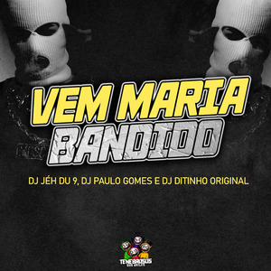 Vem Maria Bandido