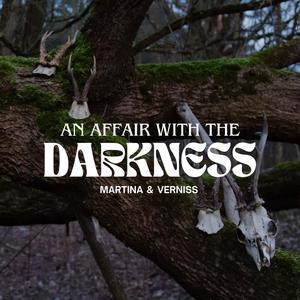 An Affair with the Darkness (feat. Verniss)