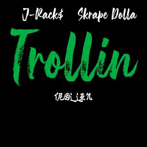 Trollin' (feat. Skrape Dolla)