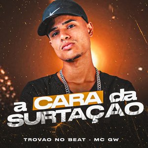 A Cara da Surtação (feat. Mc Gw)