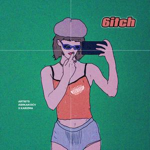 6itch (feat. Karizma)