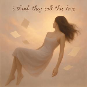 I Think They Call This Love