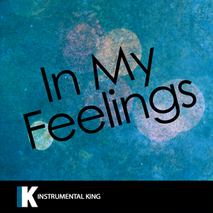 In My Feelings (In the Style of Drake) [Karaoke Version]