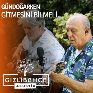 Gitmesini Bilmeli (Gizli Bahçe Akustik)
