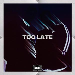 Too Late (feat. J8SON)