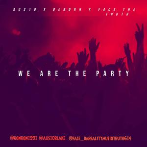 We Are The Party (feat. DeRonn & FaceTheTruth614)