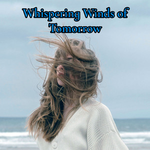 Whispering Winds of Tomorrow
