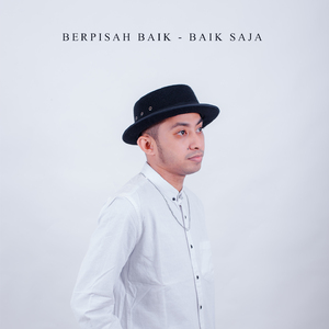 BERPISAH BAIK - BAIK SAJA