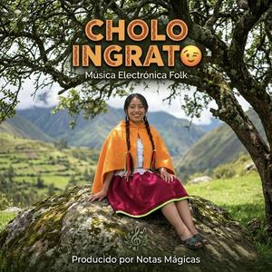 Cholo Ingrato