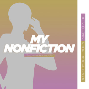 My Nonfiction (from 'Kaguya Sama: Love Is War")