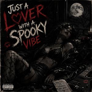 JUST A LOVER WITH A SPOOKY VIBE